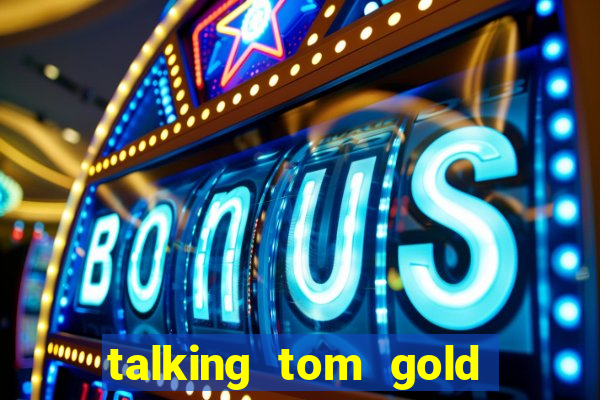 talking tom gold run 1.0 5.684 apk